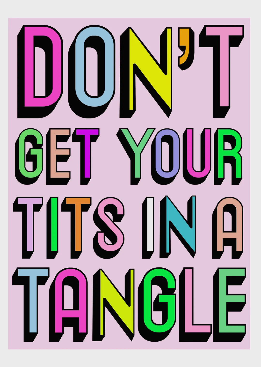 Dont Get Your Tits In A Tangle - Plakat 29.7 x 42 cm