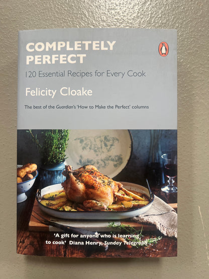 Completely Perfect- 120 Essential Recipes for Every Cook