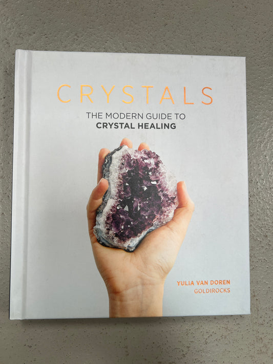 Crystals - The modern guide to crystal healing